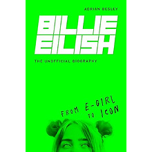 Книга на английском языке "Billie Eilish. From e-girl to Icon: The Unofficial Biography", Adrian Besley