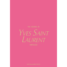 Книга на английском языке "The Essence of Yves Saint Laurent. Unfolded" HB, Kelly Reising