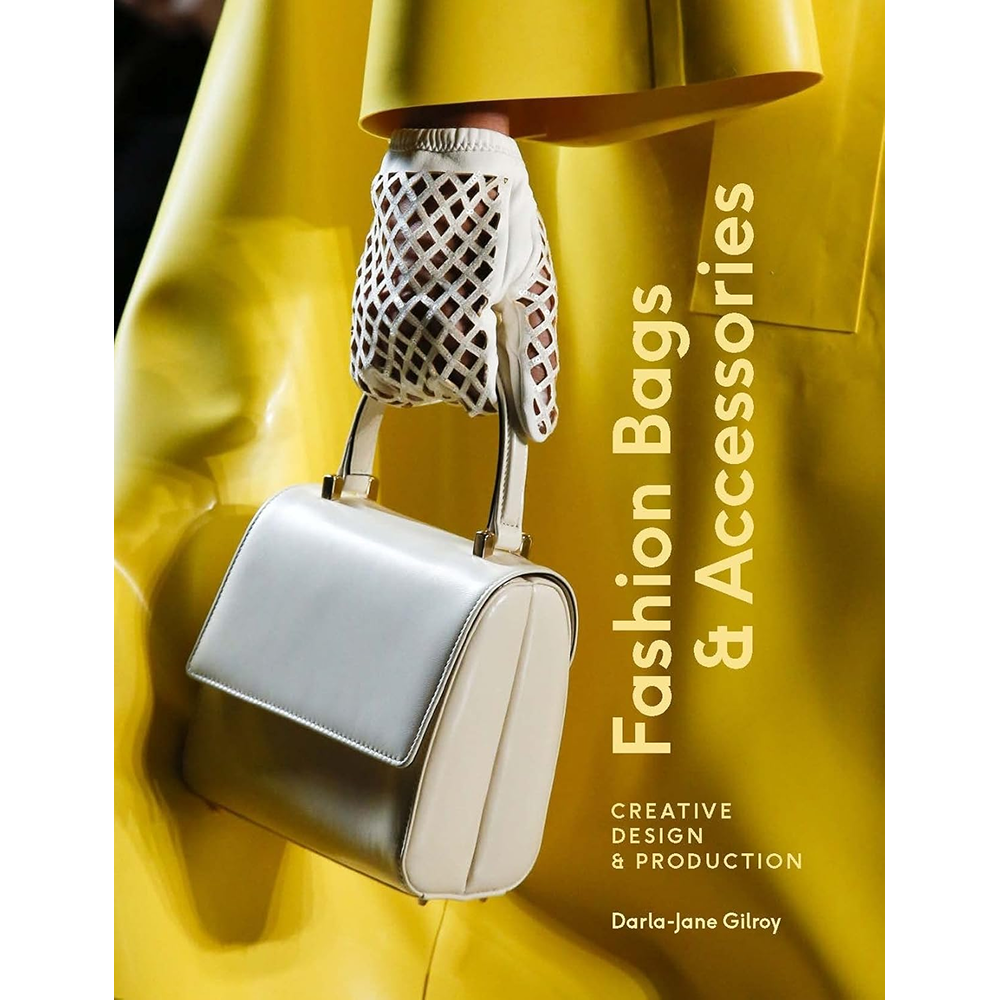 Книга на английском языке "Fashion Bags and Accessories. Creative Design and Production", Darla-Jane Gilroy